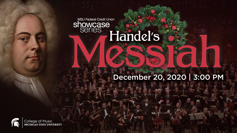 Poster graphic, Handel's Messiah, December 20, 3:00 pm. MSU Federal Credit Union Showcase Series, presented by the MSU College of Music